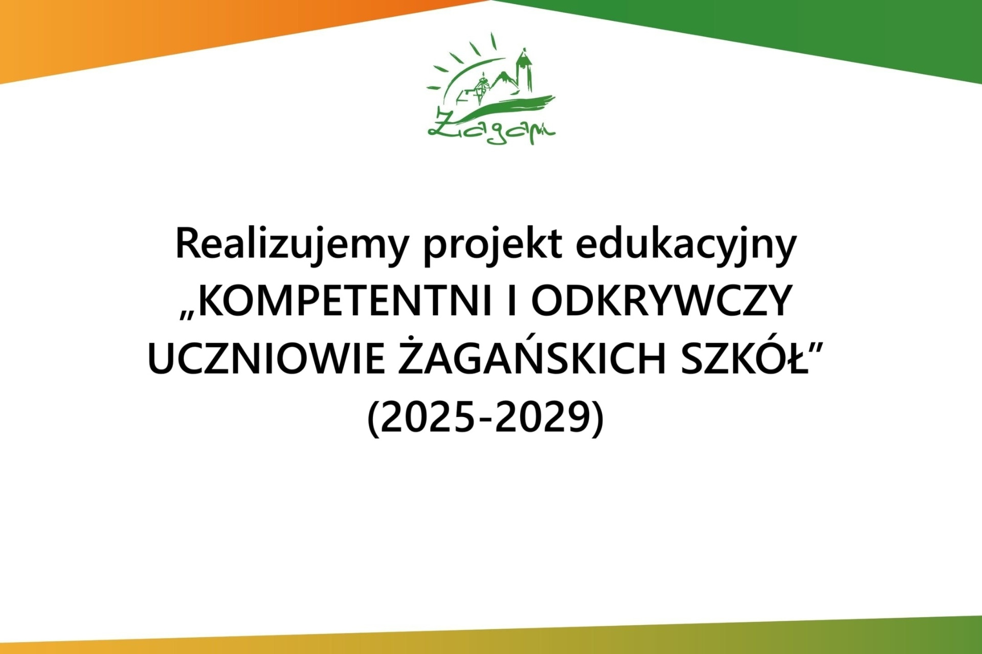 Plansza z hasłem Realizujemy projekt edukacyjny "Kompetentni i odkrywczy uczniowie żagańskich szkół"