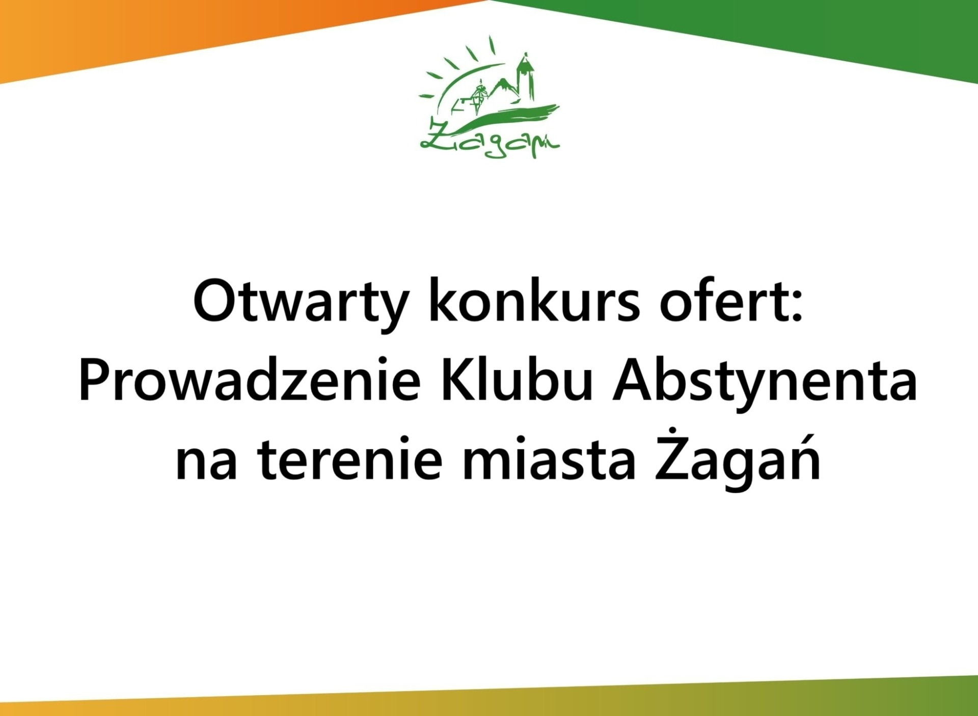 Otwarty konkurs ofert "Prowadzenie Klubu Abstynenta na terenie miasta Żagań"