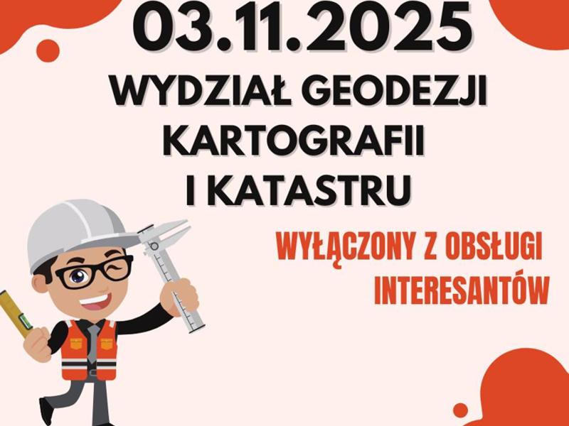 03.11.2025 r. wydział Geodezji, Kartografii i Katastru wyłączony z obsługi interesantów