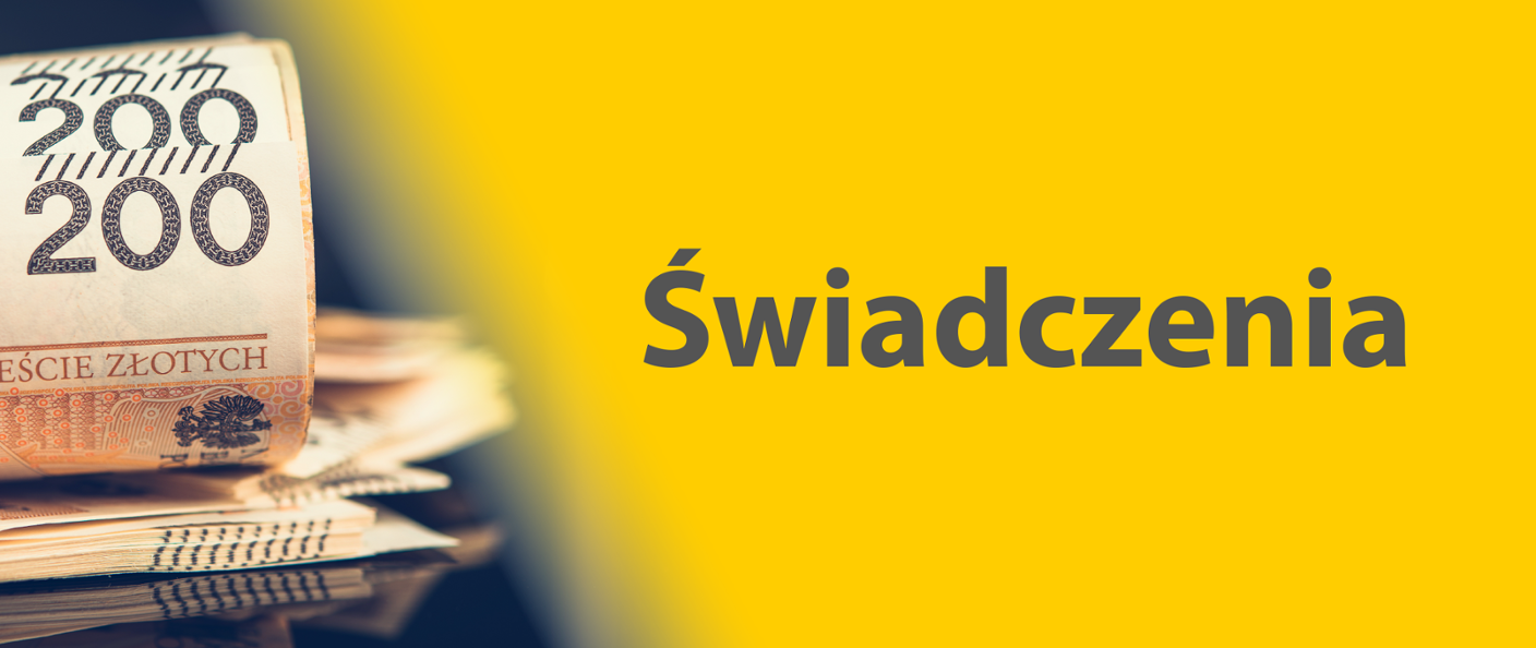 Zdjęcie zwiniętych banknotów 200 zł leżących na stosie pieniędzy. Po prawej stronie na żółtym tle widnieje duży, szary napis „Świadczenia”.