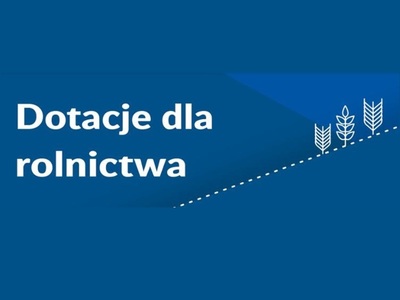 5 lipca: letnia edycja webinarium „Dotacje dla rolnictwa”