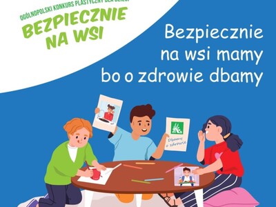 Plakat konkursu dla dzieci "Bezpiecznie na wsi" 2024 z ilustracją dzieci rysujących. Hasło: Bezpiecznie na wsi mamy, bo o zdrowie dbamy