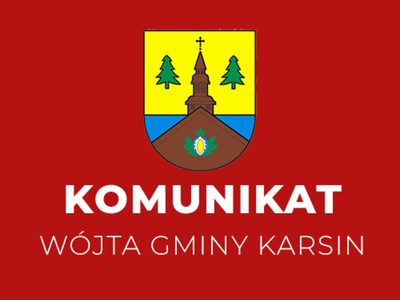 Komunikat Wójta Gminy Karsin