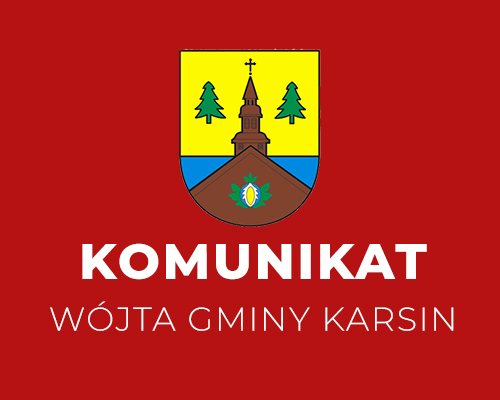 Komunikat Wójt Gminy Karsin 