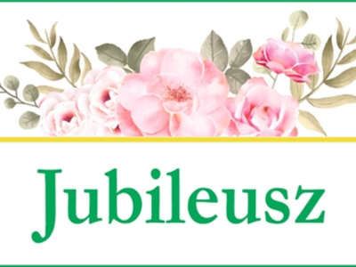Zdjęcie przedstawia napis Jubileusz wraz z grafiką kwiatową.