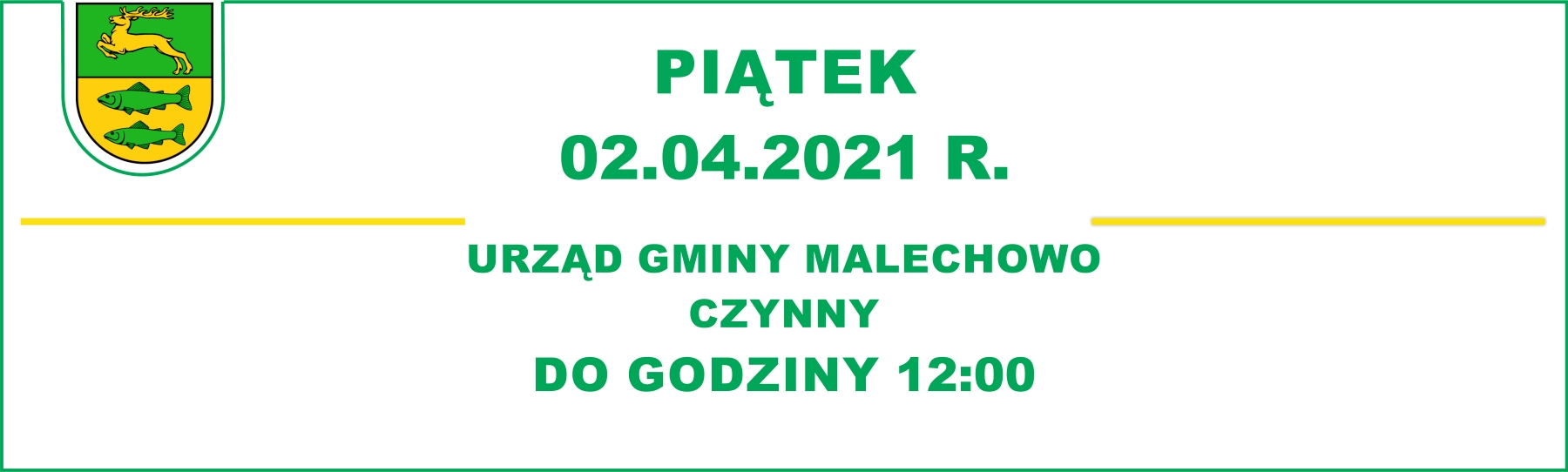 Informujemy, iż w piątek, tj. 02.04.2021 r., Urząd Gminy Malechowo będzie czynny do godziny 12:00.