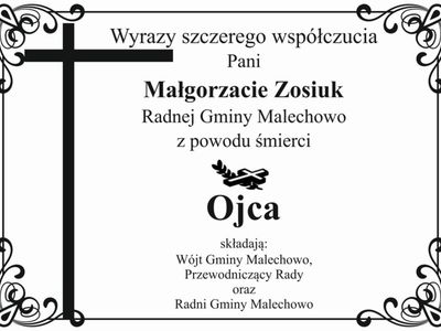 Kondolencje dla Radnej Gminy Malechowo - Małgorzaty Zosiuk z powodu śmierci ojca.
