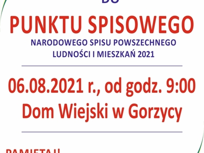 Plakat dotyczący uruchomienia punktu spisowego w Domu Wiejskim w Gorzycy dnia 6 sierpnia 2021 r. 