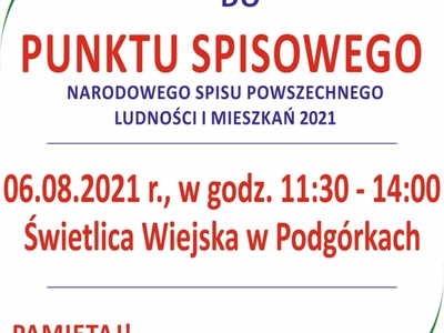 Plakat dotyczący uruchomienia punktu spisowego w świetlicy wiejskiej w Podgórkach dnia 6 sierpnia 2021 r. 