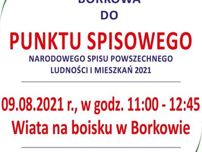 Plakat dotyczący uruchomienia punktu spisowego przy wiacie w Borkowie dnia 9 sierpnia 2021 r. 