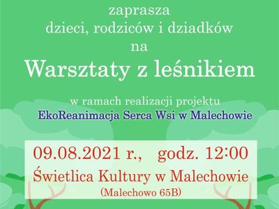 Plakat dotyczący warsztatów z leśnikiem, które zaplanowano w Świetlicy Kultury w Malechowie w ramach realizacji projektu "EkoReanimacja Serca Wsi w Malechowie".