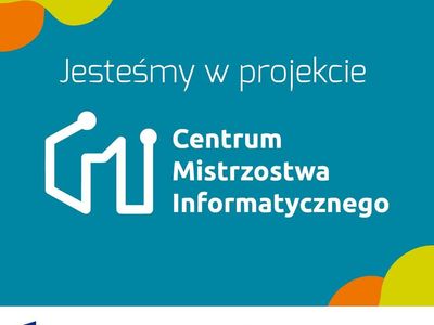 Informacja o przystąpieniu do projektu - Centrum Mistrzostwa Informatycznego. 