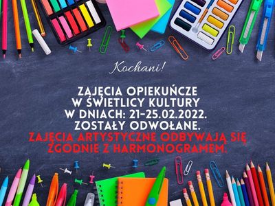 Plakat informujący o odwołaniu zajęć opiekuńczych w świetlicy w Malechowie dla dzieci w dniach 21-25 lutego 2022 r.