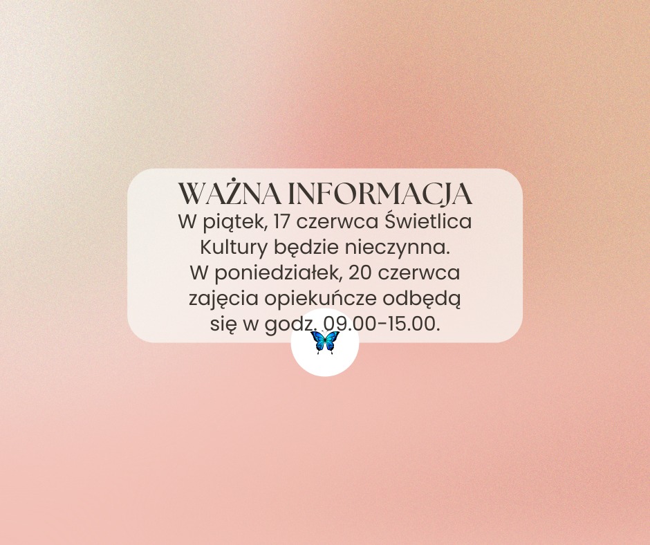 Grafika informująca o tym, że dziś  świetlica jest nieczynna oraz o godzinach pracy 20 czerwca. 