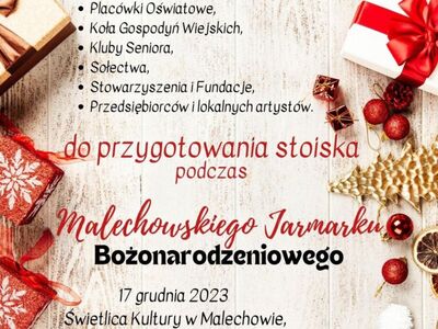Plakat informujący o przyjmowaniu zgłoszeń do udziału w Malechowskim jarmarku Bożonarodzeniowym.