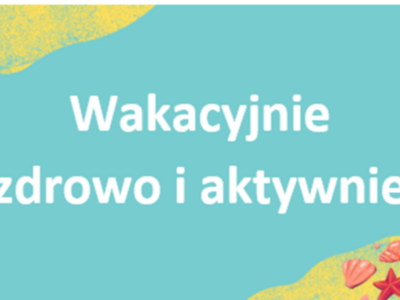 Wakacyjnie, zdrowo i aktywnie - plakat akcji