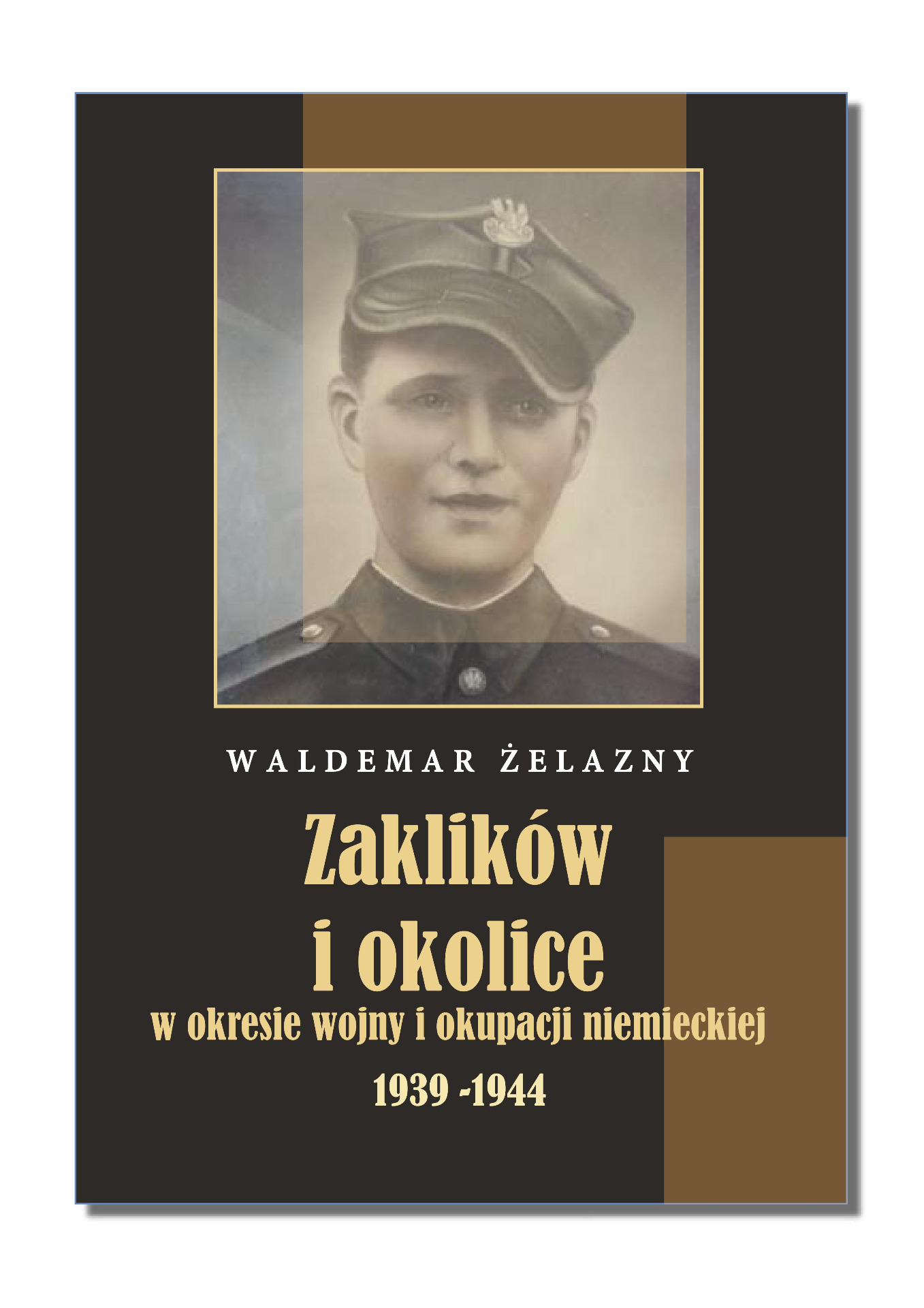 Strona tytułowa książki - przedstawia zdjecie żołnierza oraz tytuł książki