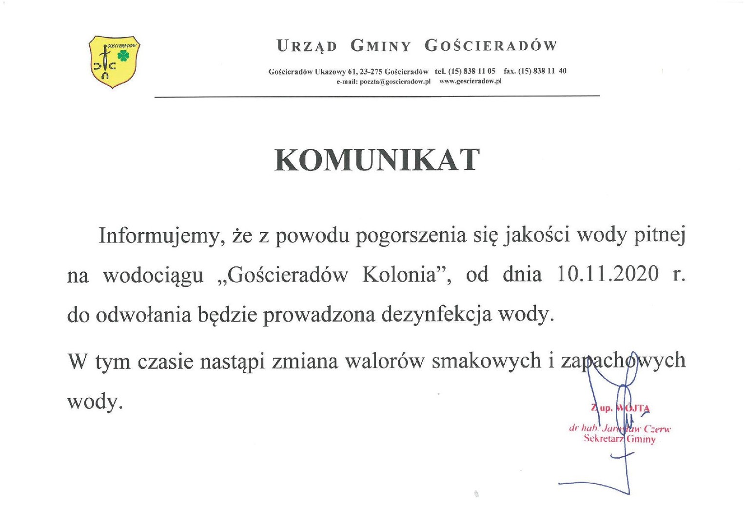 
KOMUNIKAT

	Informujemy, że z powodu pogorszenia się jakości wody pitnej na wodociągu „Gościeradów Kolonia”, od dnia 10.11.2020 r. do odwołania będzie prowadzona dezynfekcja wody.
W tym czasie nastąpi zmiana walorów smakowych i zapachowych wody.
