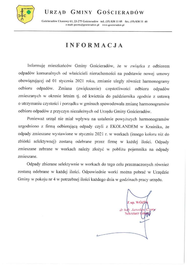 I N F O R M A C J A


Informuję mieszkańców Gminy Gościeradów, że w związku z odbiorem odpadów komunalnych od właścicieli nieruchomości na podstawie nowej umowy obowiązującej od 01 stycznia 2021 roku, zmianie uległy również harmonogramy odbioru odpadów. Zmiana (zwiększenie) częstotliwości odbioru odpadów zmieszanych w okresie letnim tj. od kwietnia do października zgodnie z ustawą 
o utrzymaniu czystości i porządku w gminach spowodowała zmianę harmonogramów odbioru odpadów z