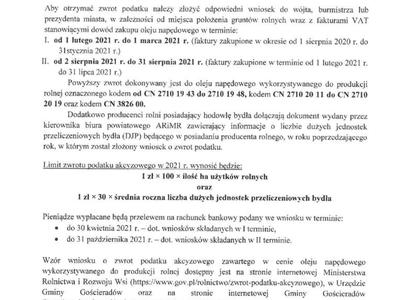 ZWROT PODATKU AKCYZOWEGO DLA ROLNIKÓW

W 2021 ROKU

 

Wszystkim rolnikom przypominamy o możliwości odzyskania części pieniędzy wydanych na olej napędowy używany do produkcji rolnej.

 

Aby otrzymać zwrot podatku należy złożyć odpowiedni wniosek do wójta, burmistrza lub prezydenta miasta, w zależności od miejsca położenia gruntów rolnych wraz z fakturami VAT stanowiącymi dowód zakupu oleju napędowego w terminie:

    od 1 lutego 2021 r. do 1 marca 2021 r. (faktury zakupion