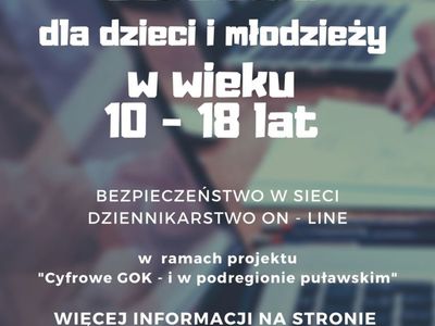 GMINNA BIBLIOTEKA PUBLICZNA W GOŚCIERADOWIE

ogłasza rekrutację na

Szkolenia dla dzieci i młodzieży w wieku 10 -18 lat

BEZPIECZEŃSTWO W SIECI

DZIENNIKARSTWO ON- LINE

w ramach projektu "Cyfrowe COK - i w podregionie puławskim"

WIĘCEJ INFORMACJI NA STRONIE www.biblioteka.goscieradow.pl