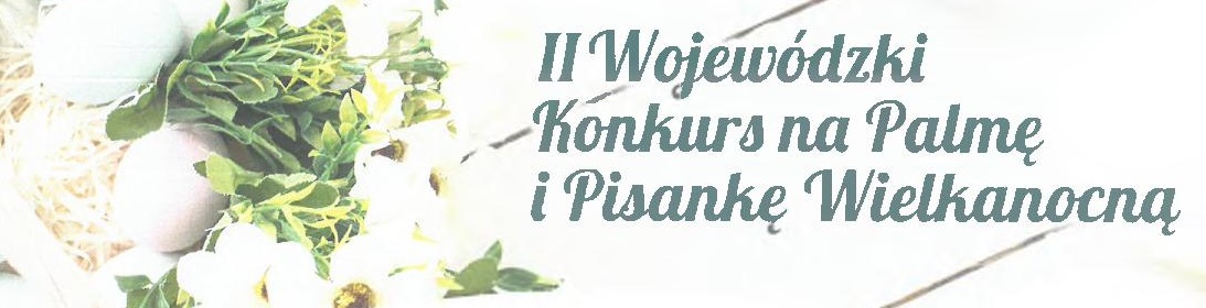 Grafika z napisem II Wojewódzki Konkurs na Palmę i Pisankę Wielkanocną