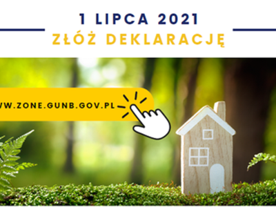 Grafika przedstawiajaca domek (z tekstem 1 LIPCA 2021 ZŁÓŻ DEKLARACJĘ oraz adresem www.zone.gunb.gov.pl).