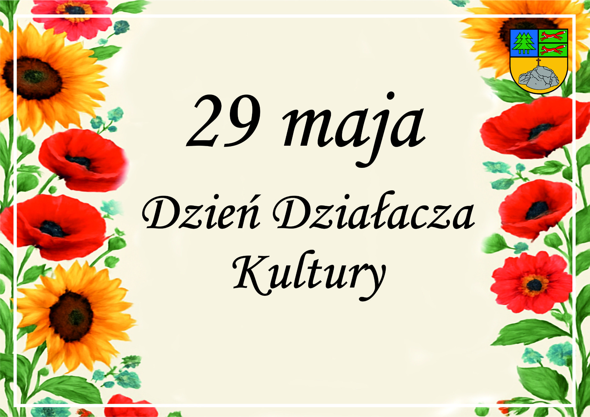 Na obrazku po bokach znajdują się kwiaty maki i słobeczniki. na środku obrazka tekst: 29 maja Dzień Działacza Kultury.