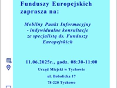 PLAKAT informujący, że 11 czerwca 2025 r. w godzinach 8:30–11:00 w sali konferencyjnej Urzędu Miejskiego w Tychowie będzie funkcjonował Mobilny Punkt Informacyjny Funduszy Europejskich.