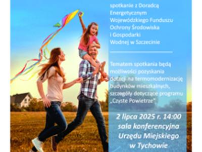 Burmistrz Tychowa zaprasza na spotkanie z Doradcą Energetycznym Wojewódzkiego Funduszu Ochrony Środowiska i Gospodarki Wodnej w Szczecinie.
­­­­­­­­­­­­­­­­­­
Tematem spotkania będą możliwości pozyskania dotacji na termomodernizację budynków mieszkalnych, szczegóły dotyczące programu „Czyste Powietrze”.

2 lipca 2025 r. 14:00 sala konferencyjna Urzędu Miejskiego w Tychowie.
