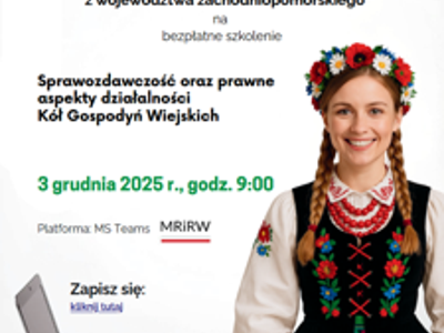 Plakat Zachodniopomorski Ośrodek Doradztwa Rolniczego w Barzkowicach zaprasza na bezpłatne szkolenie online pt. „Sprawozdawczość oraz prawne aspekty działalności Kół Gospodyń Wiejskich”, które odbędzie się w dniu 3 grudnia 2025 r.
