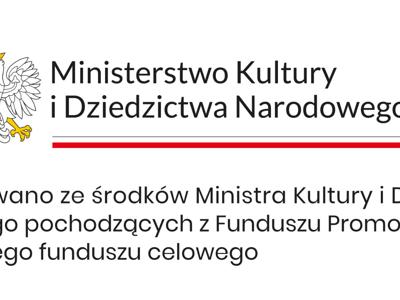 Na zdjęciu znajduje się logo Ministerstwa Kultury i Dziedzictwa Narodowego z orłem w koronie po lewej stronie oraz napisem informującym, że projekt został dofinansowany ze środków MKiDN z Funduszu Promocji Kultury.