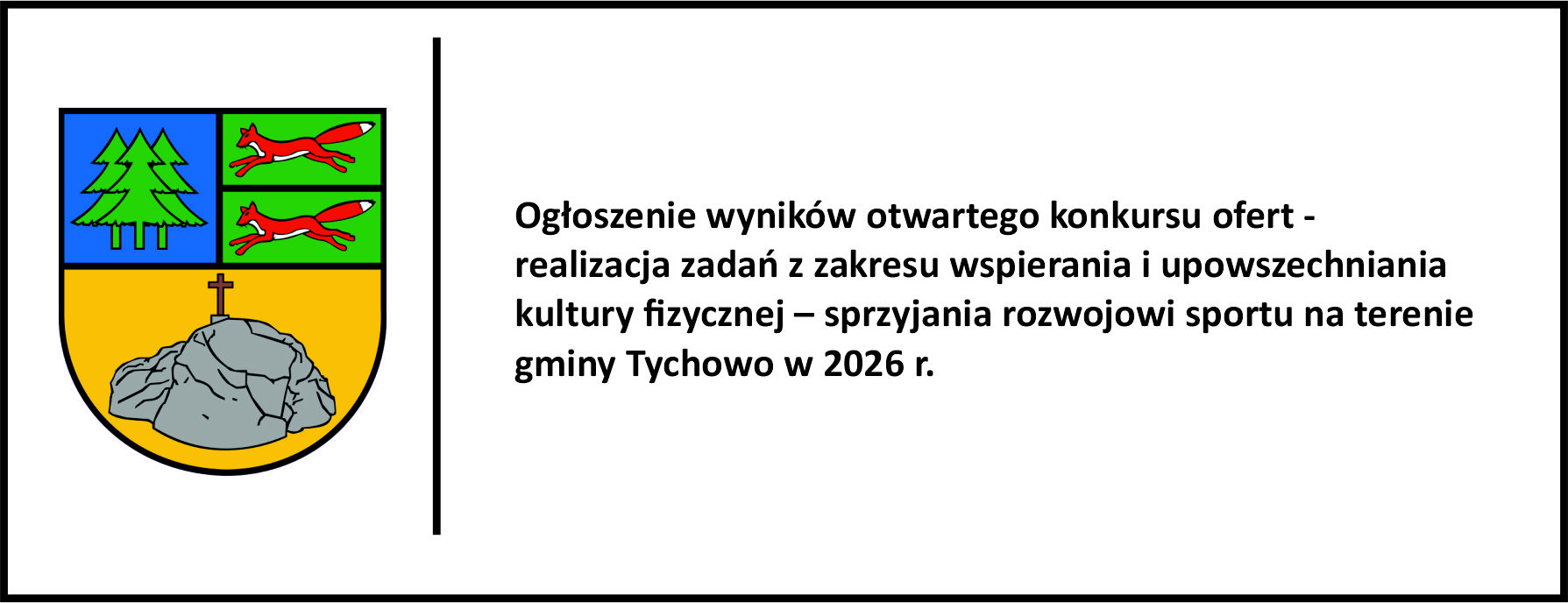 Ogłoszenie wyników otwartego konkursu ofert - realizacja zadań z zakresu wspierania i upowszechniania kultury fizycznej – sprzyjania rozwojowi sportu na terenie gminy Tychowo w 2026 r.