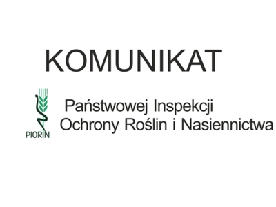 Komunikat Państwowej Inspekcji Ochrony Roślin i Nasiennictwa