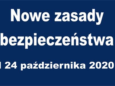 Nowe zasady bezpieczeństwa od 24 października 2020 r.