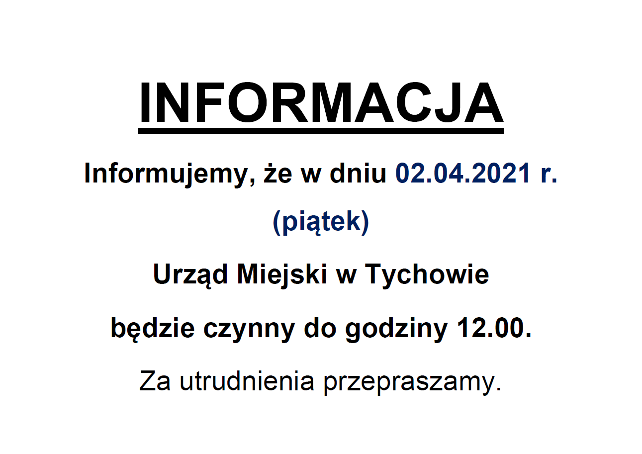 Informujemy, że w dniu 02.04.2021 r. (piątek) Urząd Miejski w Tychowie będzie czynny do godziny 12.00. Za utrudnienia przepraszamy.