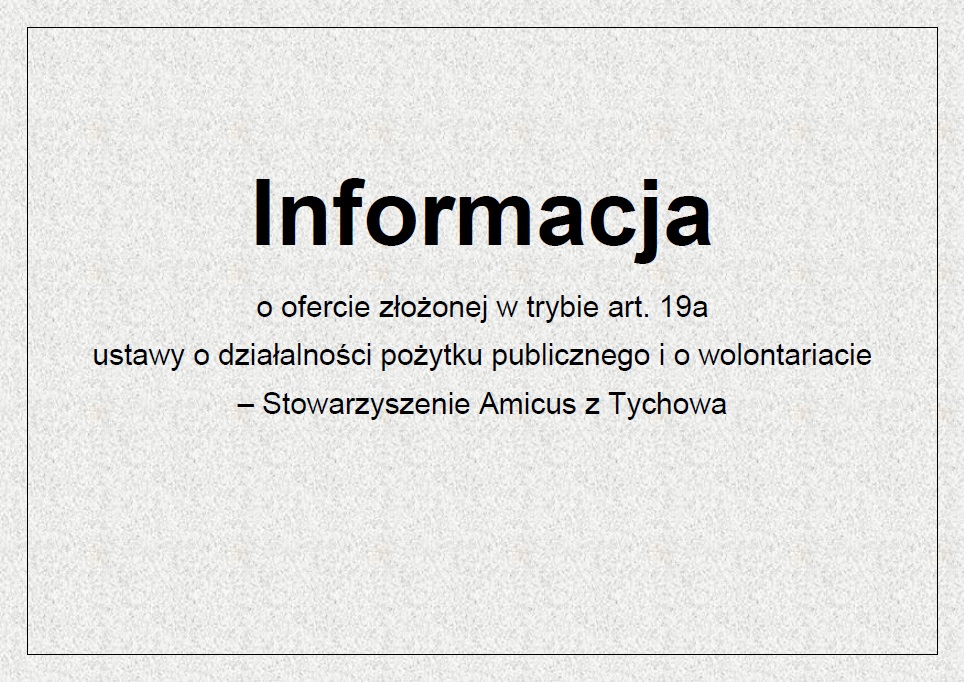 Informacja o ofercie złożonej w trybie art. 19a ustawy o działalności pożytku publicznego i o wolontariacie – Stowarzyszenie Amicus z Tychowa

