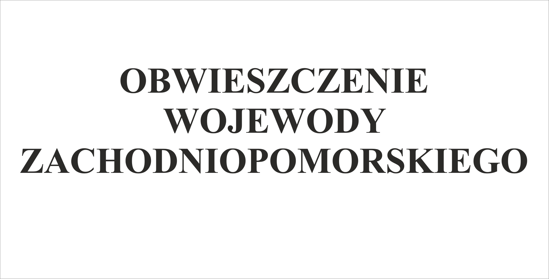 OBWIESZCZENIE WOJEWODY ZACHODNIOPOMORSKIEGO