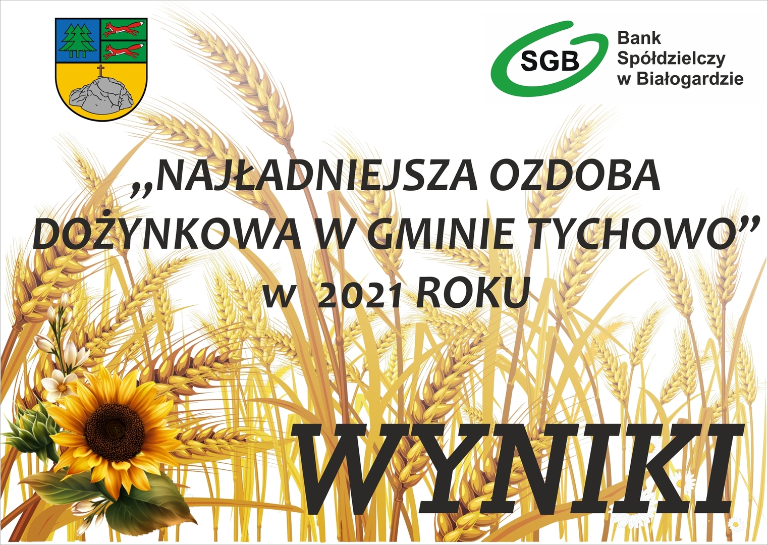 Plakat wyniki konkursu na „NAJŁADNIEJSZĄ OZDOBĘ DOŻYNKOWĄ W GMINIE TYCHOWO” W 2021 ROKU 
