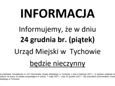 Informacja. 24 grudnia bieżącego roku Urząd Miejski w w Tychowie będzie nieczynny