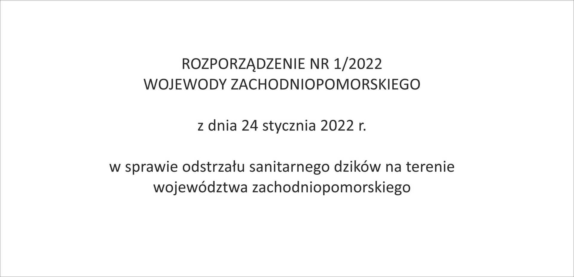 ROZPORZĄDZENIE NR 1/2022 WOJEWODY ZACHODNIOPOMORSKIEGO z dnia 24 stycznia 2022 r. 