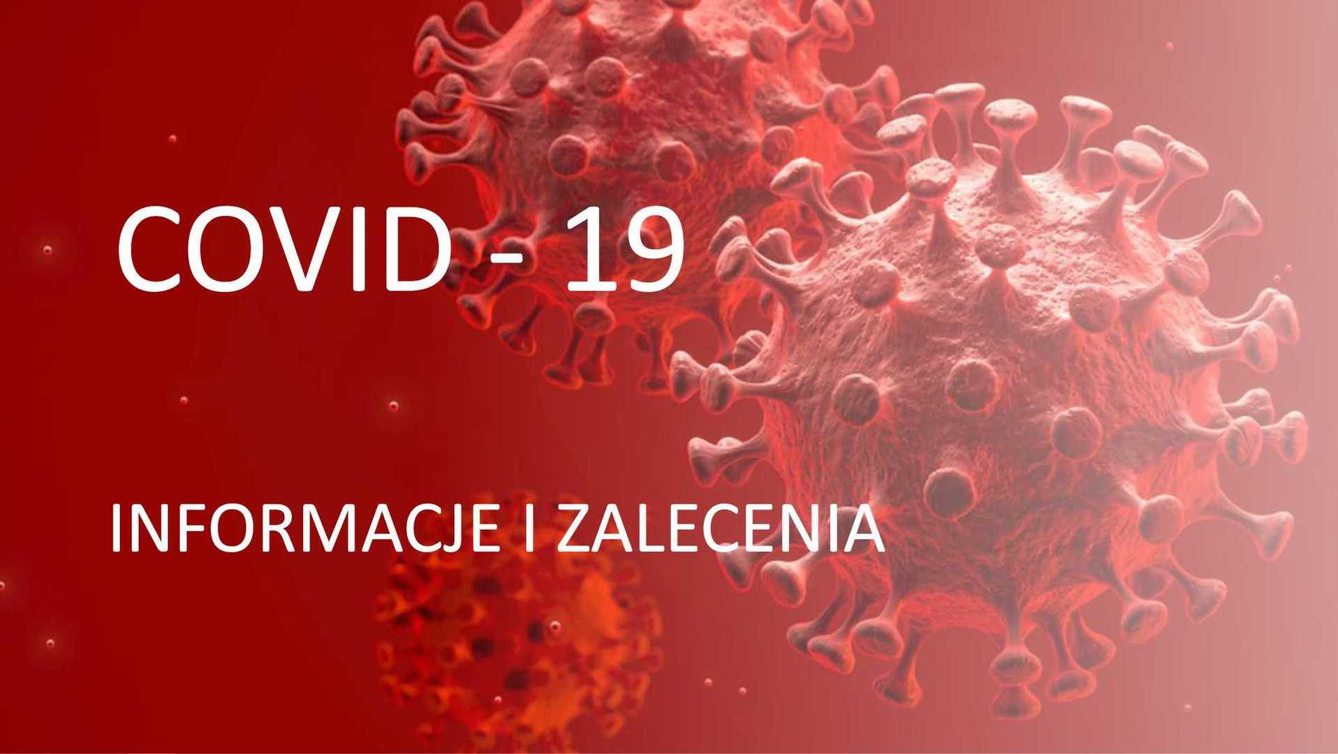 COVID - 19 informacje i zalecenia
