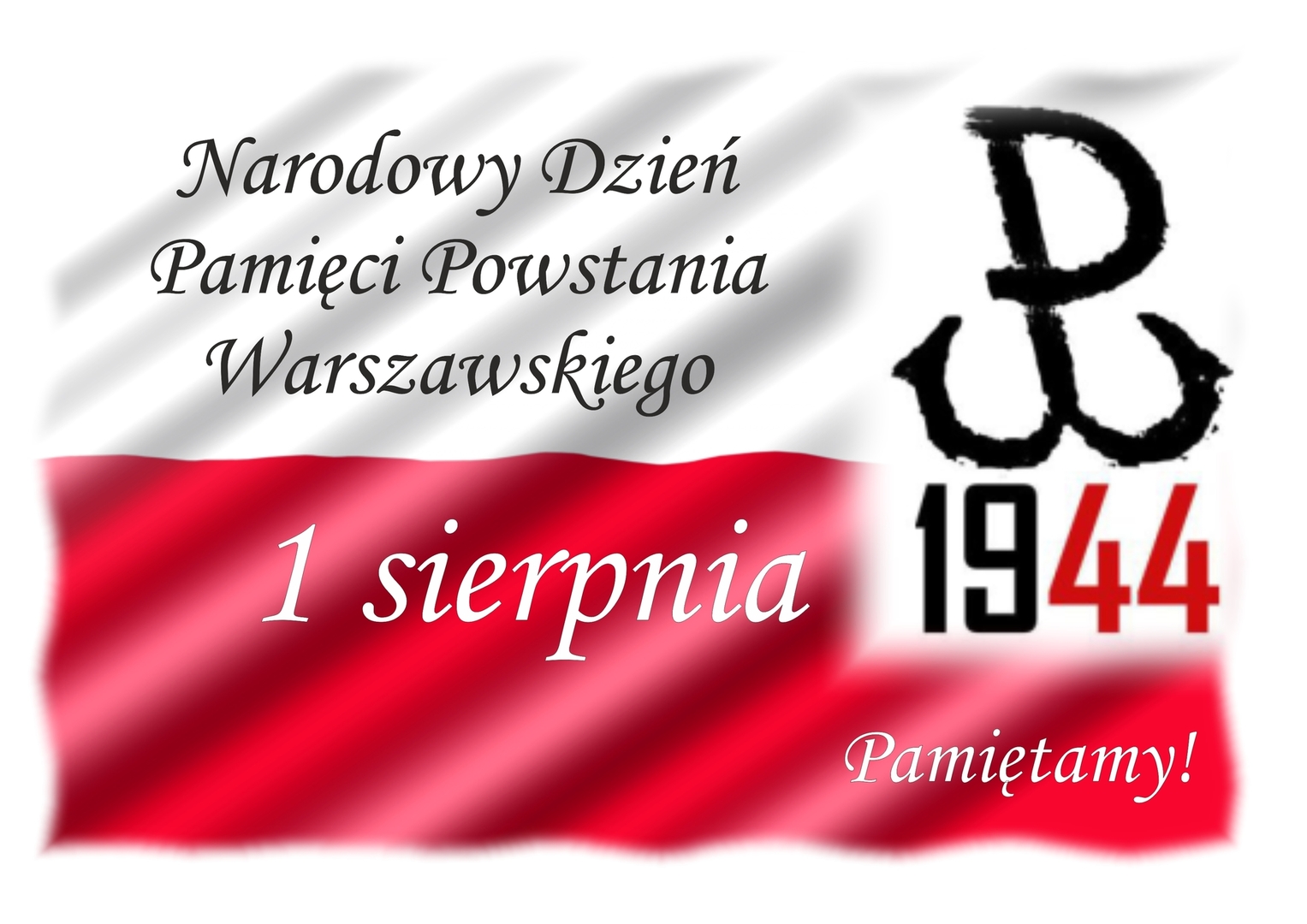 Zdjęcie przedstawia  napis 1 sierpnia - Narodowy Dzień Pamięci Powstania Warszawskiego oraz znak Polska Walcząca