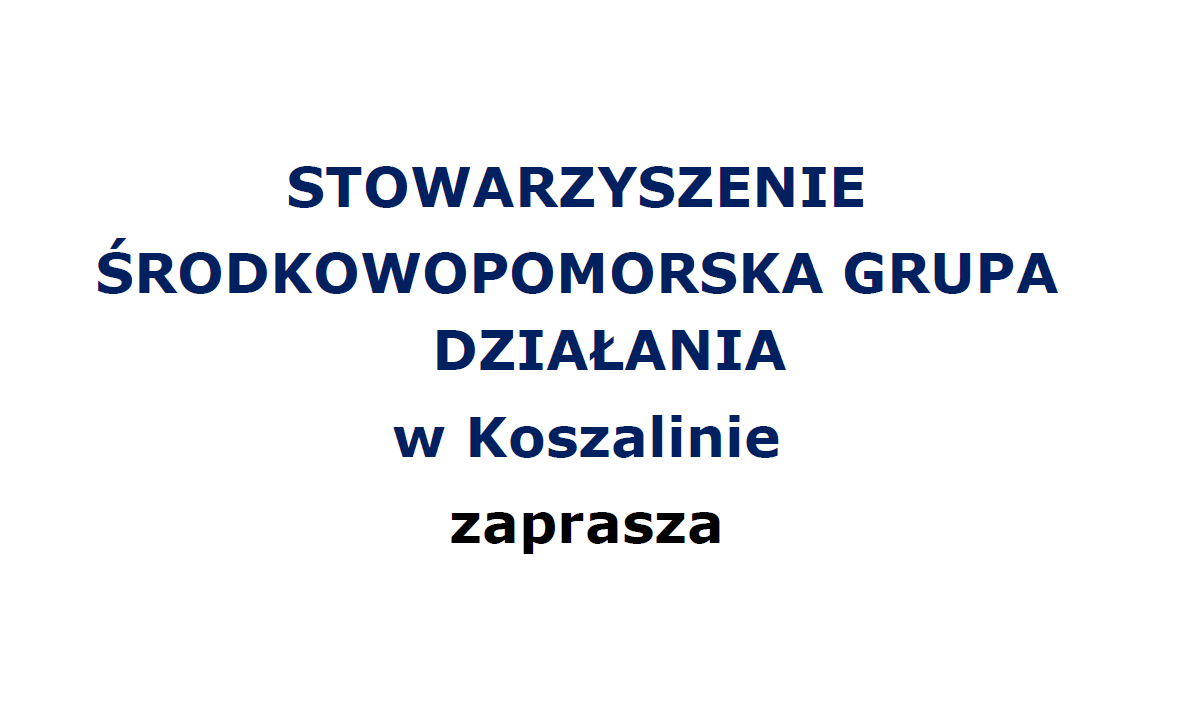 Stowarzyszenie Środkowopomorska Grupa Działania w Koszalinie zaprasza