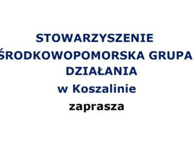 Stowarzyszenie Środkowopomorska Grupa Działania w Koszalinie zaprasza