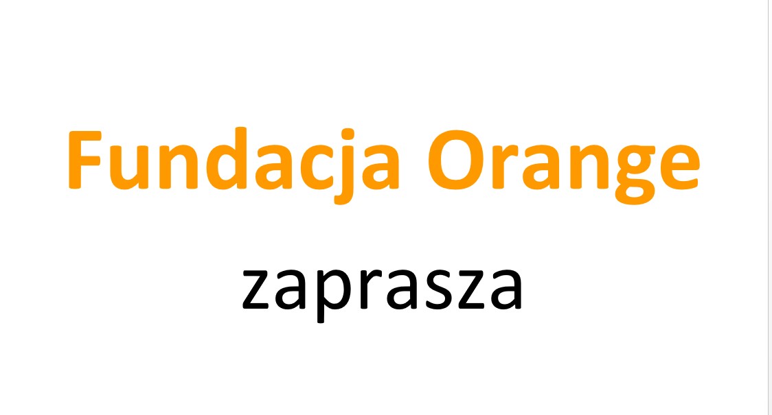 Fundacja Orange zaprasza
