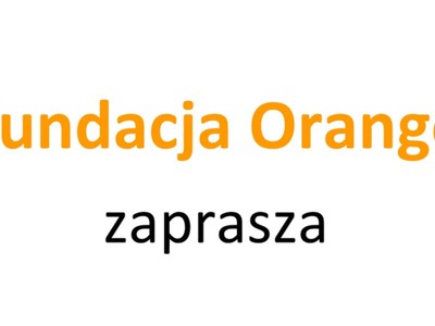 Fundacja Orange zaprasza