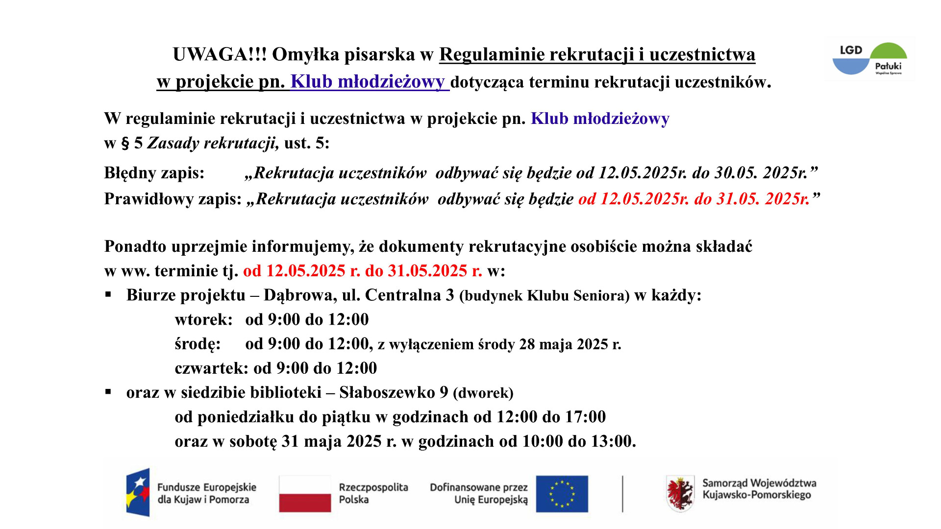 Sprostowanie regulaminu wynika z konieczności poprawienia terminu przyjmowania uczestników projektu.