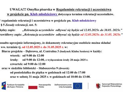 Sprostowanie regulaminu wynika z konieczności poprawienia terminu przyjmowania uczestników projektu.