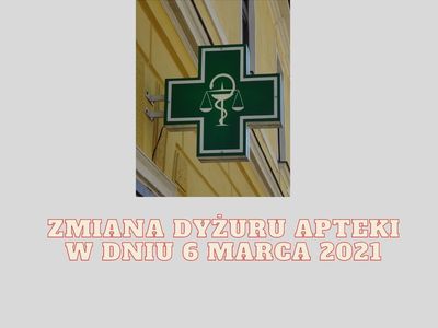 Informacja o zmianie pracy aptek w dniu 6 marca 2021 r.